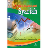 PENGANTAR AKUNTANSI SYARIAH : lengkap dengan kasus-kasus penerapan PSAK syariah untuk perbankan syariah / Dwi Suwiknyo, SEI.,M.Si