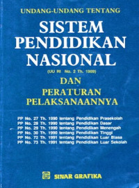 Undang-Undang Tentang Sistem Pendidikan Nasional (UU RI No. 2 Th. 1989) dan Peraturan Pelaksanaannya