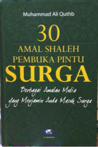 30 Amal Shaleh Pembuka Pintu Surga: Berbagai Amalan Mulia Yang Menjamin Anda Masuk Surga