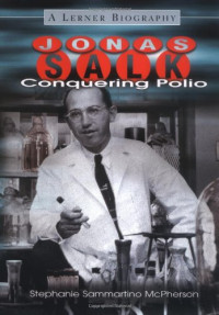 JONAS SALK CONQUERING POLIO