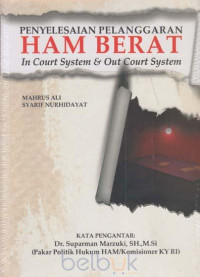 Penyelesaian Pelanggaran HAM Berat; in Court System & Out Court System