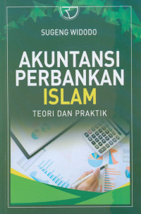 Akuntansi Perbankan Islam: teori dan praktek