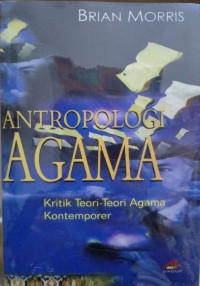 Antropologi Agama: Kritik Teori-Teori Agama Kontemporer