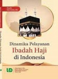 Dinamika Pelayanan Ibadah Haji di Indonesia