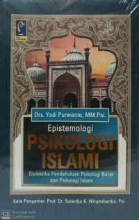 Epistemologi psikologi islam: dialektika pendahuluan psikologi barat dan psikologi islam