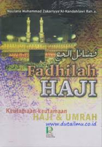 FADHILAH HAJI: Keutamaan-keutamaan Haji dan Umrah