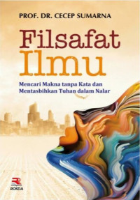 Filsafat Ilmu: Mencari Makna Tanpa Kata dan Mentasbihkan Tuhan dalam Nalar