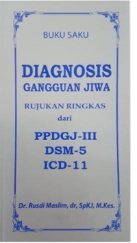 Diagnosa gangguan jiwa: rujukan ringkas dari ppdgj-III dan dsm 5 ICD-11