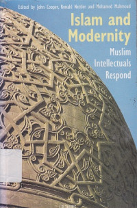 Islam and Modernity; Muslim intellectuals Respond