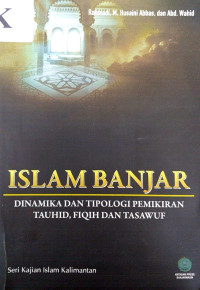 Islam Banjar: dinamika dan tipologi pemikiran Tauhid, Fiqih dan Tasawuf