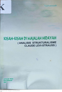 KISAH-KISAH DI MAJALAH HIDAYAH:  Analisis Strukturalisme Claude Levi-Strauss/Supriansyah