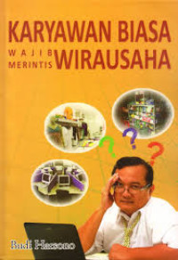 Karyawan Biasa Wajib Merintis Wirausaha