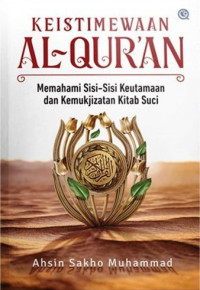 Keistimewaan Al-Qur'an: memahami sisi-sisi keutamaan dan kemukjizatan kitab suci