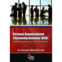 Peranan Organizational Citizenship Behavior ( OCB ) : Dalam Meningkatkan Kinerja Karyawan