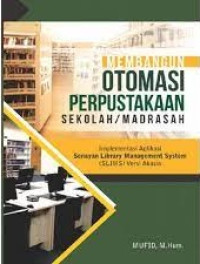 Membangun Otomasi Perpustakaan Sekolah/Madrasah: Implementasi Aplikasi Senayan Library Management System (SLIMS) Versi Akasia