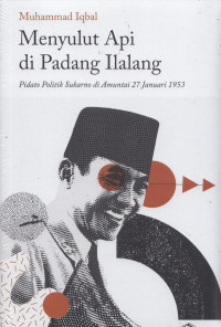 Menyulut Api di Padang Ilalang: pidato politik Sukarno di Amuntai 27 Januari 1953