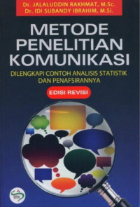 Metode Penelitian Komunikasi: dilengkapi contoh analisis statistik dan penafsirannya