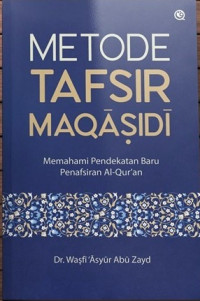 Metode Tafsir Maqasidi: Memahami Pendekatan Baru Penafsrian Al-Qur’an