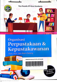 Organisasi Perpustakaan & Kepustakawanan : Dulu, Kini dan Akan Datang