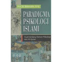 Paradigma Psikologi Islami:Studi tentang elemen Psikologi dari Al-quran