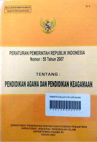 Peraturan Pemerintah Republik Indonesia Nomor 55 Tahun 2007 tentang Pendidikan Agama dan Pendidikan Keagamaan