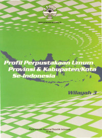 Profil Perpustakaan Umum Provinsi dan Kabupaten/Kota Se-Indonesia Wilayah 3