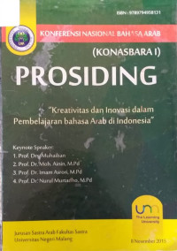 PROSIDING KONFERENSI NASIONAL BAHASA ARAB I TAHUN 2015: Kreativitas dan Inovasi dalam Pembelajaran Bahasa Arab di Indonesia