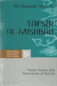 Tafsir Al-Mishbah 9 : pesan, kesan dan keserasian al-Qur'an / M. Quraish Shihab