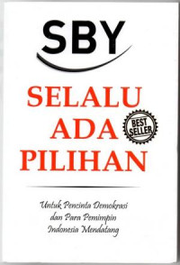 SBY  Selalu ada Pilihan : Untuk Pecinta Demokrasi dan para pemimpin Indonesia mendatang