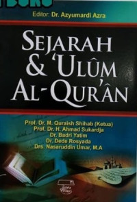 Sejarah dan 'ulum Al Qur'an / M. Quraish shihab [et.al.];editor, Azyumardi Azra