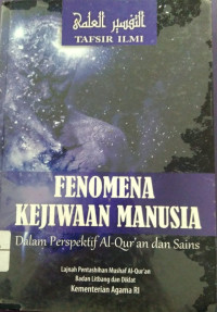 Tafsir Ilmi : Fenomena Kejiwaan manusia  dalam Perspektif Al-Qur'an dan sains