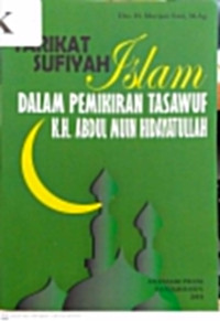 Tarikat Sufiyah Islam: dalam pemikiran Tasawuf KH Abdul Muin Hidayatullah / Murjani Sani