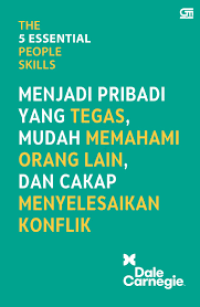 The 5 Essential People Skills: menjadi pribadi yang tegas, mudah memahami orang lain, dan cakap menyelesaikan konflik