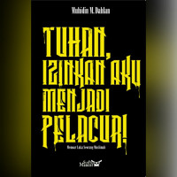 Tuhan, Izinkan Aku Menjadi Pelacur!