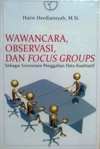 Wawancara, observasi, dan focus groups : sebagai  instrumen penggalian data kualitatif