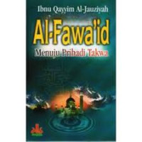 AL-FAWA'ID: Menuju Pribadi Takwa / Ibnu Qayyim al-Jauziyah