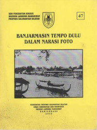 BANJARMASIN TEMPO DULU DALAM NARASI FOTO