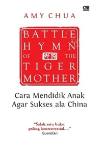 Battle Hymn of the Tiger Mother: Cara Mendidik Anak Agar Sukses Ala China