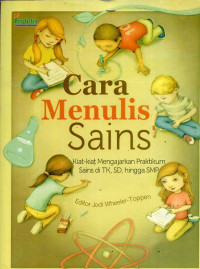 Cara Menulis Sains: Kiat - Kiat Mengajarkan Praktikum Sains di TK, SD, Hingga SMP