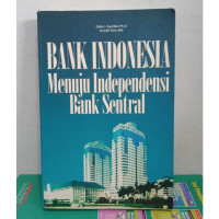 Bank Indonesia: menuju independensi Bank Sentral