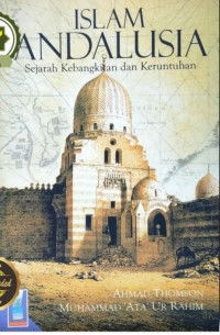 Islam Andalusia Sejarah Kebangkitan dan Keruntuhan