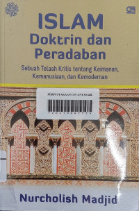 Islam doktrin dan peradaban : sebuah telaah kritis tentang keimanan, kemanusiaan, dan kemodernan