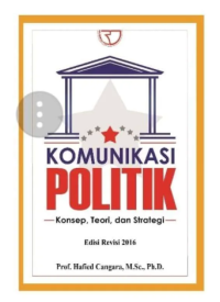 Komunikasi politik, konsep, teori, dan strategi