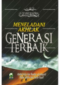 Meneladani akhlak generasi terbaik