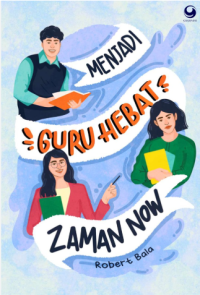 Menjadi guru hebat zaman now