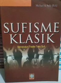 Sufisme klasik : menelusuri tradisi teks sufi