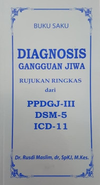 DIAGNOSIS GANGGUAN JIWA: Rujukan Ringkas dari PPDGJ - III dan DSM-5