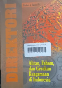 DIREKTORI ALIRAN , FAHAM DAN GERAKAN KEAGAMAAN DI INDONESIA / H.Bashori A.Hakim