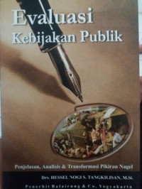 Evaluasi Kebijakan Publik: Penjelasan, Analisis & Transformasi Pikiran Nagel