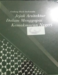 Gedung Bank Indonesia: jejak arsitektur dalam menggapai kemakmuran negeri